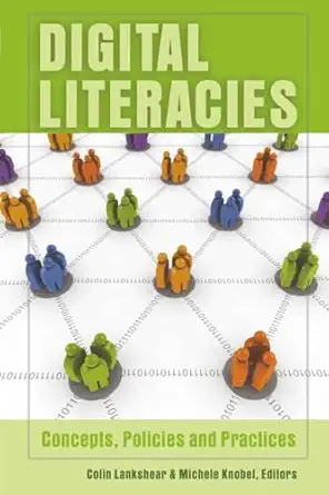 digital literacies concepts policies and practices 1st edition colin lankshear ,michele knobel 1433101696,