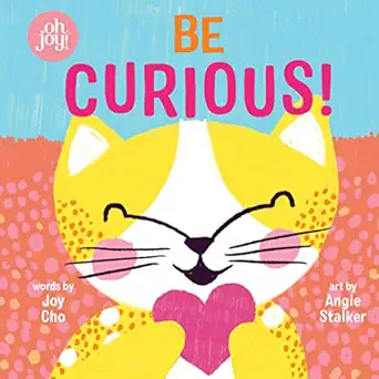 be curious 1st edition joy cho ,angie stalker 1338356348, 978-1338356342