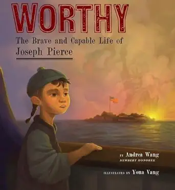 worthy the brave and capable life of joseph pierce 1st edition andrea wang ,youa vang 1646145577,