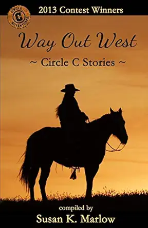 way out west circle c stories 2013 contest winners 1st edition susan k marlow 1503149943, 978-1503149946