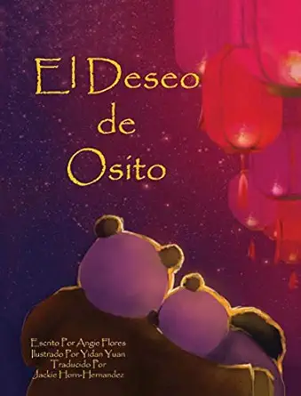 el deseo de osito 1st edition angie flores ,yidan yuan ,jackie horn hernandez 099797382x, 978-0997973822