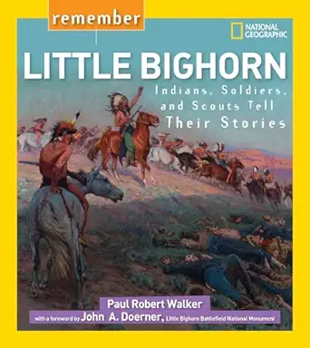 remember little bighorn indians soldiers and scouts tell their stories 1st edition paul robert walker