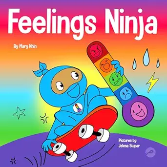 feelings ninja a social emotional childrens book about emotions and feelings sad anger anxiety 1st edition