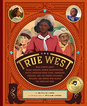 the true west real stories about black cowboys women sharpshooters native american rodeo stars pioneering