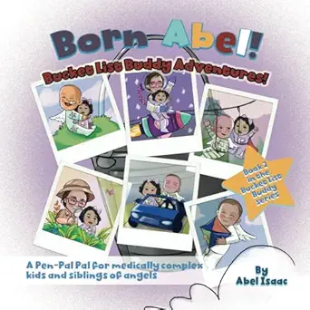 bucket list buddy adventures a pen pal pal for medically complex kids and siblings of angels 1st edition abel