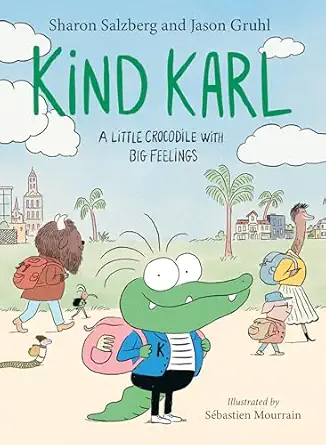 kind karl a little crocodile with big feelings 1st edition jason gruhl ,sharon salzberg ,sa c bastien