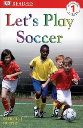 dk readers l1 lets play soccer 1st edition patricia j murphy 075663458x, 978-0756634582