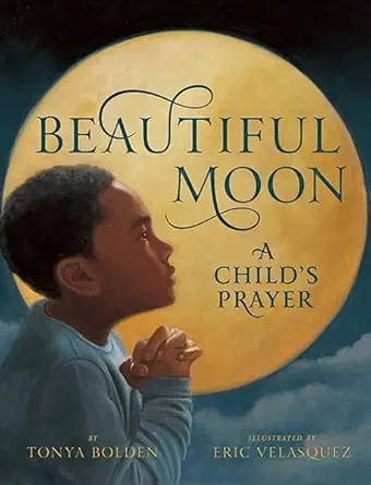 beautiful moon a childs prayer 1st edition tonya bolden ,eric velasquez 1419707922, 978-1419707926