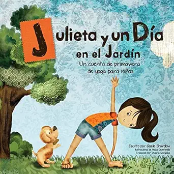 julieta y un da a en el jarda n un cuento de primavera de yoga para nia os 1st edition giselle shardlow