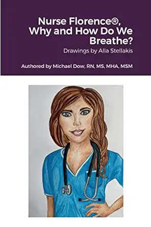 nurse florencea why and how do we breathe 1st edition michael dow ,alla stellakis 1458362248, 978-1458362247