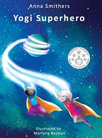 yogi superhero a childrens book about yoga mindfulness and managing busy mind and negative emotions 1st
