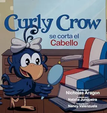 curly crow se corta el cabello un libro infantil sobre identidad y confianza para nia os de 4 a 8 aa os 1st