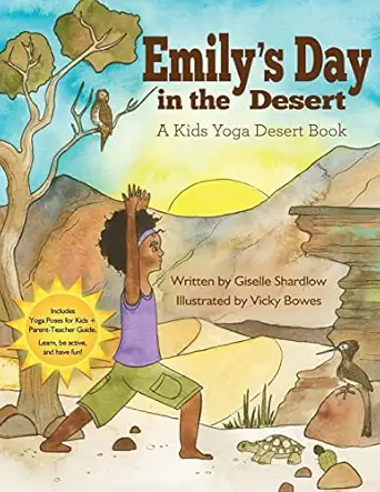emilys day in the desert a kids yoga desert book 1st edition giselle shardlow ,vicky bowes 1530908957,