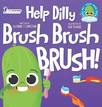 help dilly brush brush brush a fun read aloud toddler book about brushing teeth 1st edition suzanne t