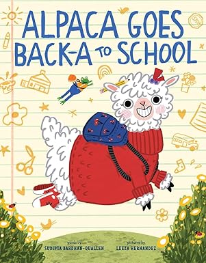 alpaca goes back a to school a picture book 1st edition sudipta bardhan quallen ,leeza hernandez 1419773909,
