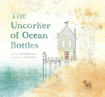 the uncorker of ocean bottles 1st edition michelle cuevas ,erin e stead 0803738684, 978-0803738683