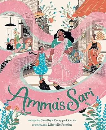 ammas sari a picture book 1st edition sandhya parappukkaran ,michelle pereira 1419767682, 978-1419767685