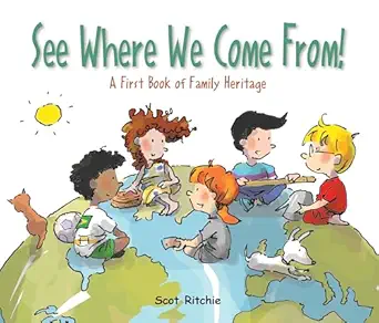 see where we come from a first book of family heritage 1st edition scot ritchie 1525304976, 978-1525304972
