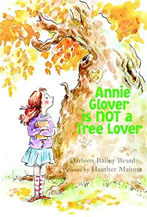 annie glover is not a tree lover 1st edition darleen bailey beard ,heather maione 0374303517, 978-0374303518