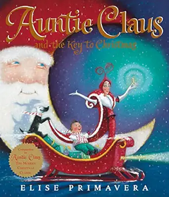 auntie claus and the key to christmas great for holiday and christmas reading or gifting 1st edition elise