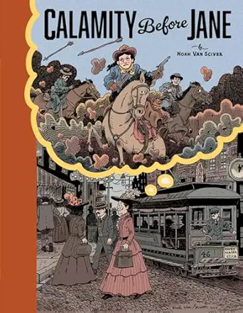 calamity before jane a toon graphic 1st edition noah van sciver 1662665407, 978-1662665400