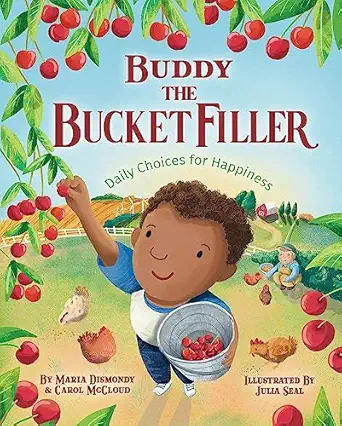 buddy the bucket filler daily choices for happiness 1st edition maria dismondy ,carol mccloud ,julia seal