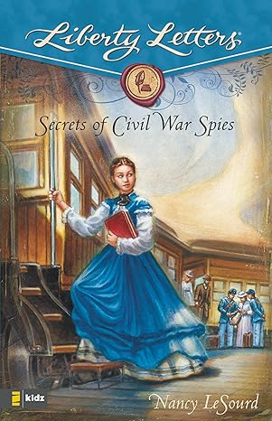 secrets of civil war spies 1st edition nancy lesourd 0310713900, 978-0310713906