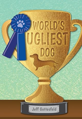 worlds ugliest dog 1st edition jeff gottesfeld 1680218956, 978-1680218954