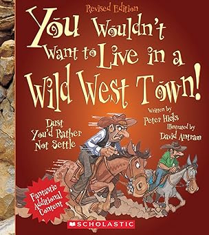 you wouldnt want to live in a wild west town 1st edition peter hicks ,david antram 0531238571, 978-0531238578