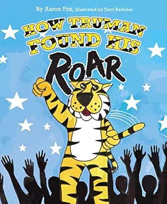 how truman found his roar 1st edition aaron fox ,terri kelleher 1643072889, 978-1643072883