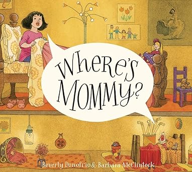 wheres mommy 1st edition beverly donofrio ,barbara mcclintock 0375844236, 978-0375844232