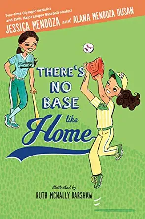theres no base like home 1st edition jessica mendoza ,alana mendoza dusan ,ruth mcnally barshaw 162014588x,
