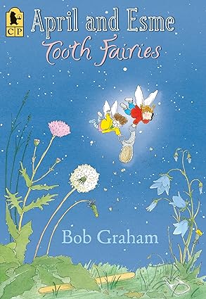april and esme tooth fairies 1st edition bob graham 0763663476, 978-0763663476