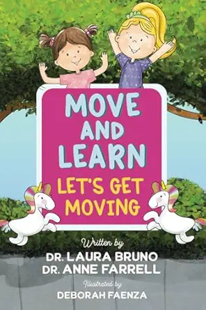 move and learn lets get moving 1st edition dr laura bruno ,dr anne farrell 1962407640, 978-1962407649