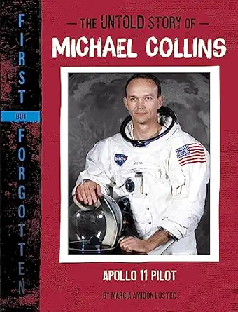 the untold story of michael collins apollo 11 pilot 1st edition marcia amidon lusted 1669015947,