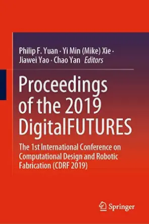 proceedings of the 2019 digitalfutures the 1st international conference on computational design and robotic