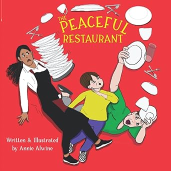 the peaceful restaurant practicing positive behavior in a restaurant 1st edition annie alwine 0985538643,