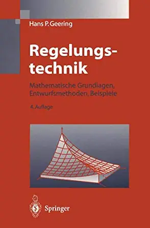 regelungstechnik mathematische grundlagen entwurfsmethoden beispiele 1st edition hans peter geering