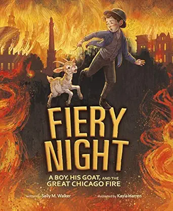 fiery night a boy his goat and the great chicago fire 1st edition sally m walker 1684460867, 978-1684460861
