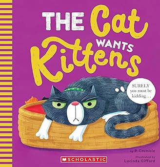 the cat wants kittens 1st edition p crumble ,lucinda gifford 1338741233, 978-1338741230