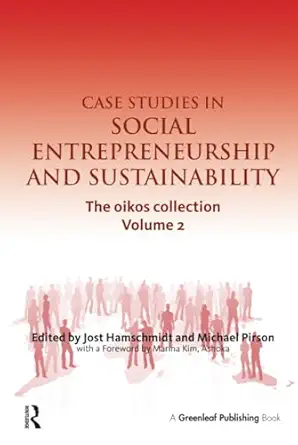 case studies in social entrepreneurship and sustainability 1st edition jost hamschmidt ,michael pirson