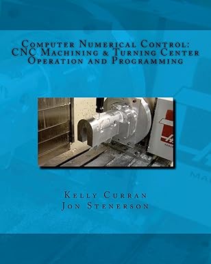 computer numerical control cnc machining and turning center operation and programming 1st edition kelly