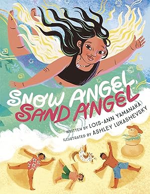 snow angel sand angel 1st edition lois ann yamanaka ,ashley lukashevsky 0593127374, 978-0593127377