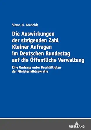 die auswirkungen der steigenden zahl kleiner anfragen im deutschen bundestag auf die a ffentliche verwaltung