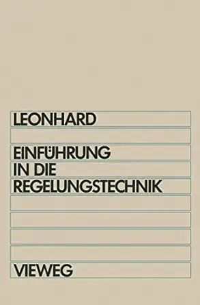 einfa 1/4hrung in die regelungstechnik lineare und nichtlineare regelvorga nge 1st edition werner leonhard