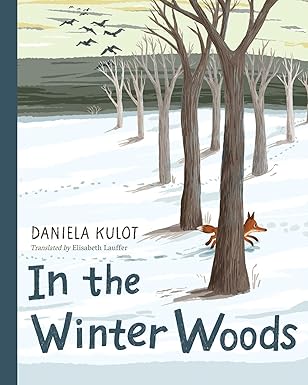 in the winter woods 1st edition daniela kulot ,elizabeth lauffer 1623544955, 978-1623544959