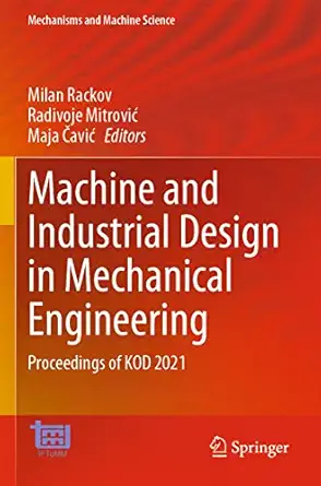 machine and industrial design in mechanical engineering proceedings of kod 2021 1st edition milan rackov