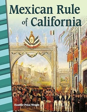 mexican rule of california social studies book for kids great for school projects and book reports 1st
