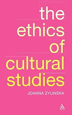 the ethics of cultural studies 1st edition joanna zylinska 082647523x, 978-0826475237