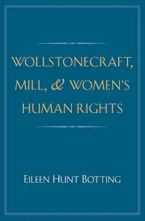 wollstonecraft mill and womens human rights 1st edition eileen hunt botting 0300186150, 978-0300186154